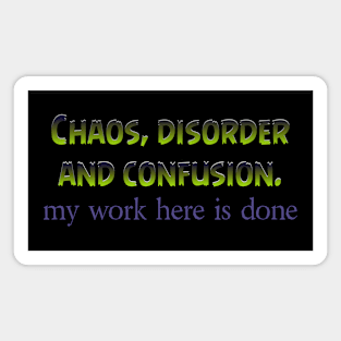 Chaos, disorder, and confusion Magnet